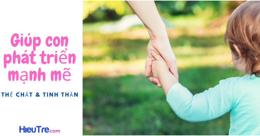 Làm thế nào để hỗ trợ con phát triển mạnh mẽ