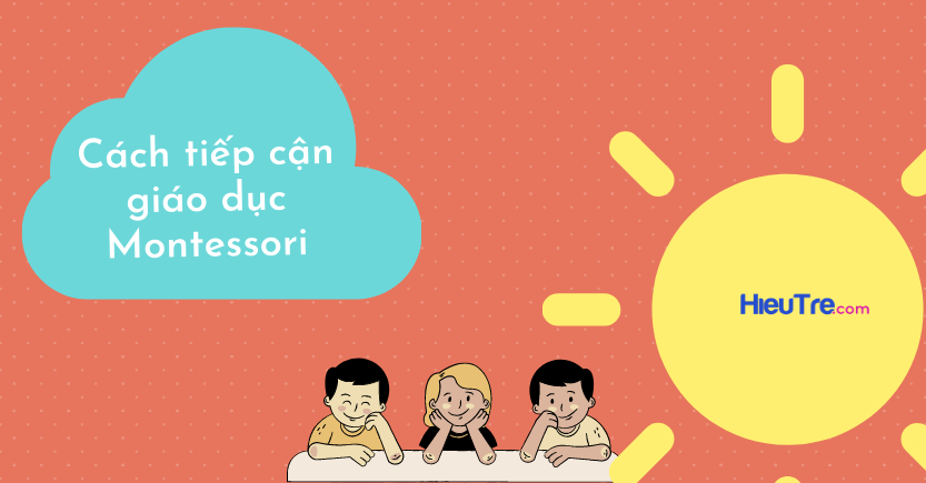 Cách tiếp cận theo phương pháp giáo dục Montessori
