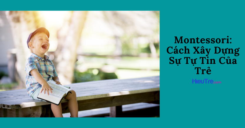 7 cụm từ lấy cảm hứng từ Montessori để giúp xây dựng sự tự tin của trẻ