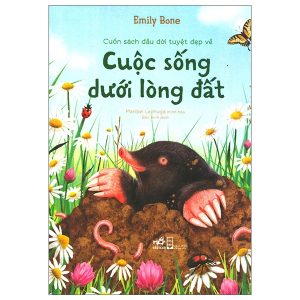 Cuốn Sách Đầu Đời Tuyệt Đẹp Về Cuộc Sống Dưới Lòng Đất